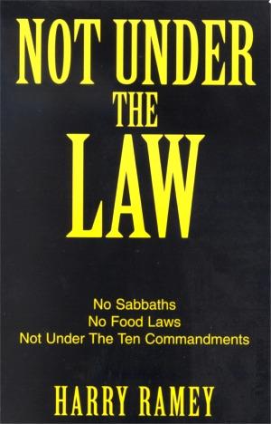 Not Under the Law by Harry Ramey